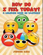 How Do I Feel Today? (a Coloring Book on Emotions)