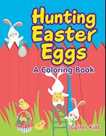 Hunting Easter Eggs (A Coloring Book)