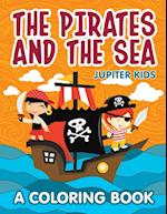 The Pirates and the Sea (A Coloring Book)