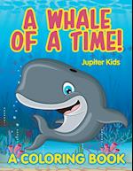 A Whale of a Time! (A Coloring Book)