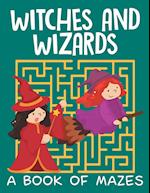 Witches and Wizards (A Book of Mazes)