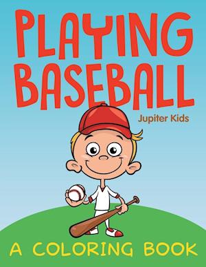 Playing Baseball (A Coloring Book)