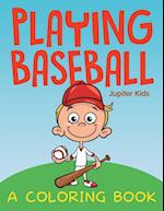 Playing Baseball (A Coloring Book)