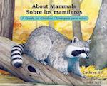About Mammals / Sobre los mamiferos : A Guide for Children / Una guia para ninos
