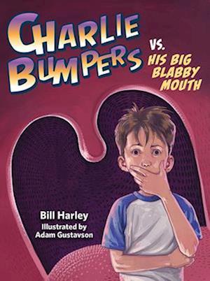 Charlie Bumpers vs. His Big Blabby Mouth