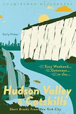 Easy Weekend Getaways in the Hudson Valley & Catskills