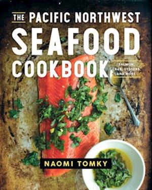 The Pacific Northwest Seafood Cookbook