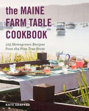 The Maine Farm Table Cookbook