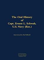 Oral History of Capt. Ernest L. Schwab