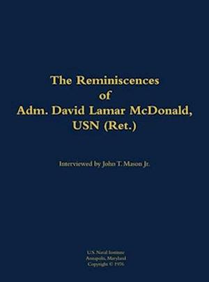 Reminiscences of Adm. David Lamar McDonald, USN (Ret.)