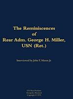 Reminiscences of Rear Adm. George H. Miller, USN (Ret.)