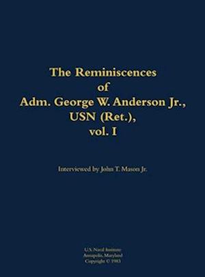 Reminiscences of Adm. George W. Anderson Jr., USN (Ret.), vol. 1