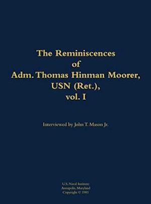 Reminiscences of Adm. Thomas Hinman Moorer, USN (Ret.), vol. 1