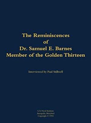 Reminiscences of Dr. Samuel E. Barnes, Member of the Golden Thirteen