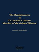 Reminiscences of Dr. Samuel E. Barnes, Member of the Golden Thirteen