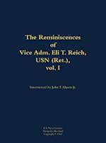 Reminiscences of Vice Adm. Eli T. Reich, USN (Ret.), vol. I