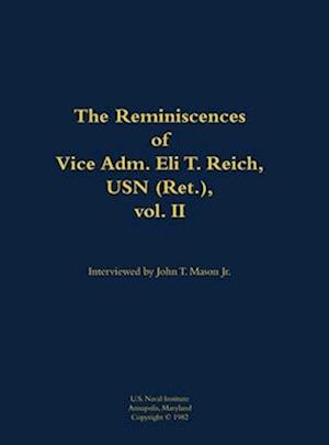 Reminiscences of Vice Adm. Eli T. Reich, USN (Ret.), vol. II