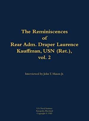 Reminiscences of Rear Adm. Draper Laurence Kauffman, USN (Ret.), vol. 2