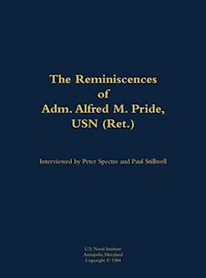 Reminiscences of Adm. Alfred M. Pride, USN (Ret.)