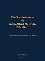 Reminiscences of Adm. Alfred M. Pride, USN (Ret.)