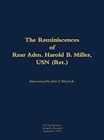 Reminiscences of Rear Adm. Harold B. Miller, USN (Ret.)