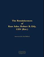 Reminiscences of Rear Adm. Robert B. Erly, USN (Ret.)