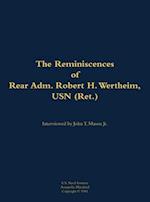 Reminiscences of Rear Adm. Robert H. Wertheim, USN (Ret.)