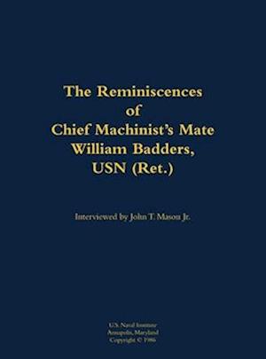 Reminiscences of Chief Machinist's Mate William Badders, USN (Ret.)