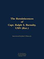 Reminiscences of Capt. Ralph S. Barnaby, USN (Ret.)