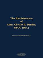 Reminiscences of Adm. Chester R. Bender, USCG (Ret.)