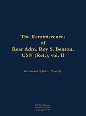 Reminiscences of Rear Adm. Roy S. Benson, USN (Ret.), vol. II