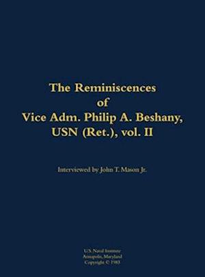 Reminiscences of Vice Adm. Philip A. Beshany, USN (Ret.), vol. II