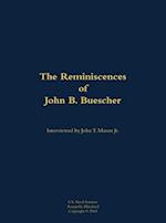 Reminiscences of John B. Buescher