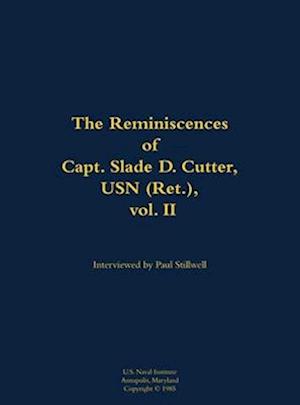 Reminiscences of Capt. Slade D. Cutter, USN (Ret.), vol. II