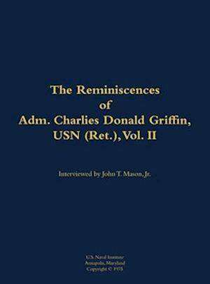 Reminiscences of Adm. Charles Donald Griffin, USN (Ret.), vol. II