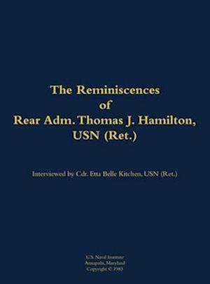 Reminiscences of Rear Adm. Thomas J. Hamilton, USN (Ret.)