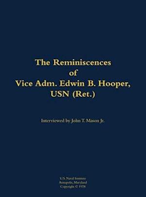 Reminiscences of Vice Adm. Edwin B. Hooper, USN (Ret.)