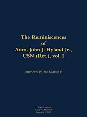 Reminiscences of Adm. John J. Hyland Jr., USN (Ret.), vol. I