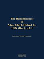 Reminiscences of Adm. John J. Hyland Jr., USN (Ret.), vol. I