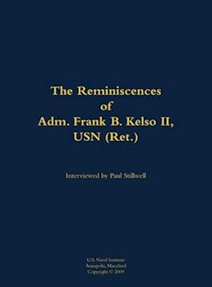 Reminiscences of Adm. Frank B. Kelso II, USN (Ret.)