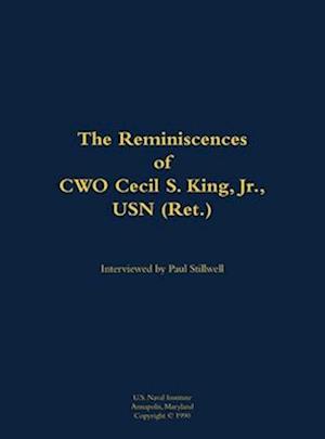 Reminiscences of CWO Cecil S. King Jr., USN (Ret.)