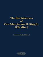 Reminiscences of Vice Adm. Jerome H. King Jr., USN (Ret.)