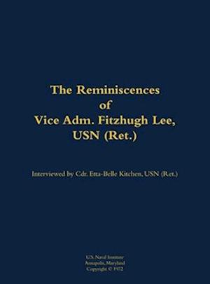 Reminiscences of Vice Adm. Fitzhugh Lee, USN (Ret.)