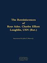 Reminiscences of Rear Adm. Charles Elliott Loughlin, USN (Ret)