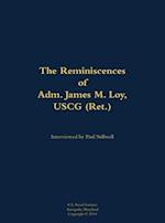Reminiscences of Adm. James M. Loy, USCG (Ret.)