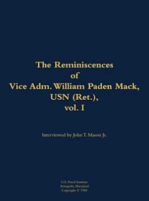 Reminiscences of Vice Adm. William Paden Mack, USN (Ret.), vol. I