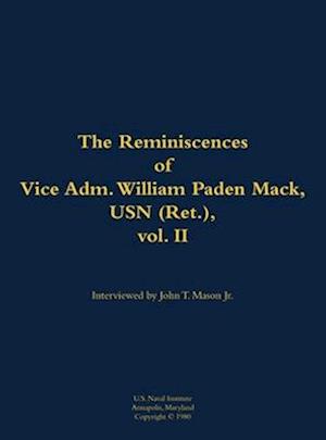 Reminiscences of Vice Adm. William Paden Mack, USN (Ret.), vol. II