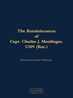 Reminiscences of Capt. Charles J. Merdinger, USN (Ret.)