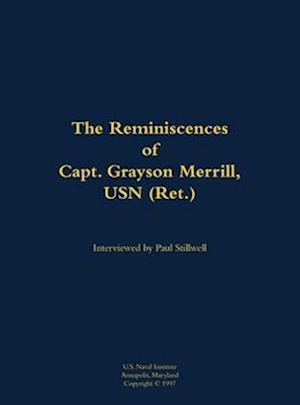 Reminiscences of Capt. Grayson Merrill, USN (Ret.)