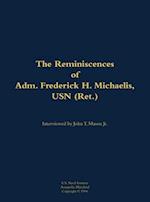 Reminiscences of Adm. Frederick H. Michaelis, USN (Ret.)